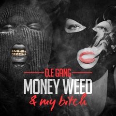O.E GANG - MONEY WEED & MY BITCH