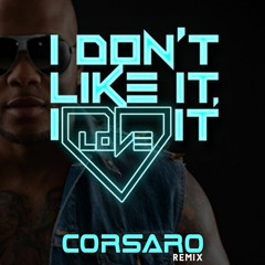 Flo Rida featuring Robin Thicke - I Don’t Like It, I Love It (Corsaro Bootleg) *FREE DOWNLOAD*