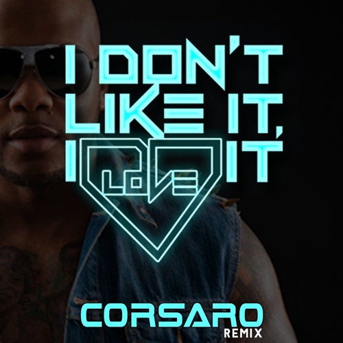 Flo Rida featuring Robin Thicke - I Don’t Like It, I Love It (Corsaro Bootleg) *FREE DOWNLOAD*