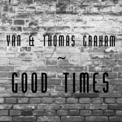 Yan & Thomas Graham - Good Times