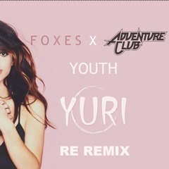 Foxes x Adventure Club - Youth (Yuri ReRemix)