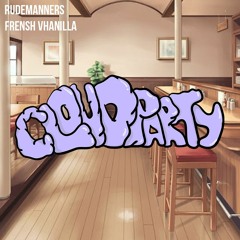 RudeManners - Frensh Vhanilla (Cloud Party Exclusive)