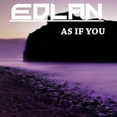 Edlan - As If You (Original Mix)[FREE DOWNLOAD]