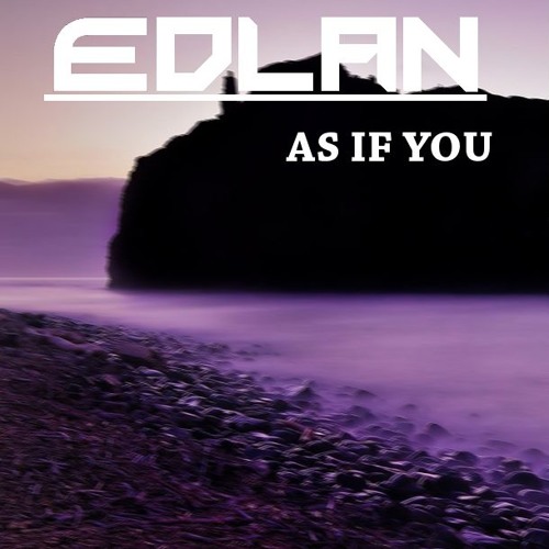 Edlan - As If You (Original Mix)[FREE DOWNLOAD]