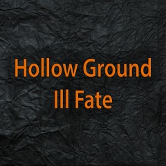 Hollow Ground – Ill Fate