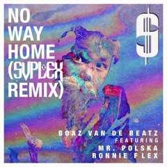 B0az V. D. Beatz - No Way Home (feat. Mr. Polska & Ronnie Flex)SVPLEX FIYAH REMIX (BUY 2 DL)