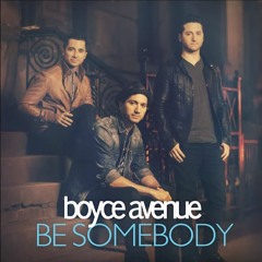 Boyce Avenue - Be Somebody (Audio)