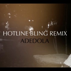 Drake - Hotline Bling Remix - Adedola