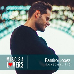 Lovecast Episode 115 - Ramiro Lopez [Musicis4Lovers.com]