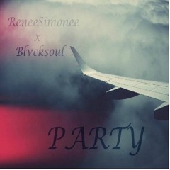 ReneeSimonee x Blvck$oul - Party