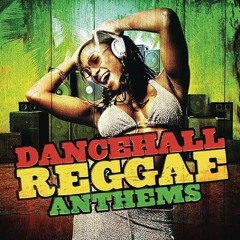 Dancehall Reggae Anthems Volume 1
