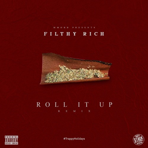 Filthy Rich - Roll It Up (Remix) by StackOrStarveMixtapes