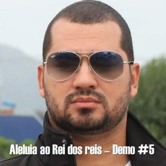 Aleluia Ao Rei Dos Reis - Demo #5