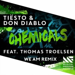 Tiësto & Don Diablo - Chemicals feat. Thomas Troelsen (We AM Remix)[Free Download]