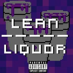 Lean Over Liquor ft. Jay Donovan & Yung Llam
