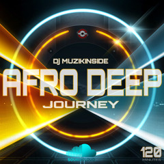 Dj Muzikinside - AFRO DEEP JOURNEY (Afro deep Session) 120 minutes
