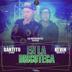En La Discoteca -Santito El Real Ft Kevin Martes 13 (Prod.By RealMusic)