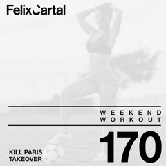 Weekend Workout: Episode 170 Takeover Feat. Kill Paris