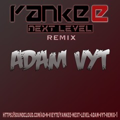 Yankee - Next Level (Adam Vyt Remix)