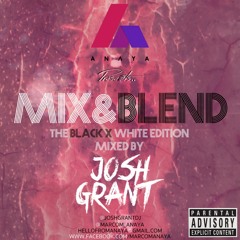 ANAYA - Mix N Blend (Black And White Edition) Mixed By @JoshGrantDJ