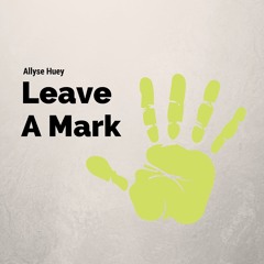 Leave A Mark