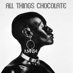 All Things Chocolate (Produced By. LV)