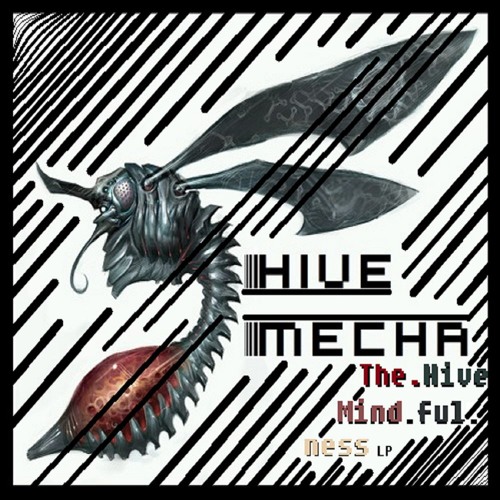 10 - Hive Mecha - The World Can Wait No Longer