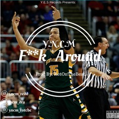 YNCM - FUCK AROUND