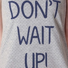 Don't Wait Up
