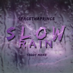 SpaceThaprince Feat. Teddy Mane - Slow Rain (Prod. Dreambillz)