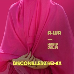 A-WA - Habib Galbi (Disco Killerz Remix)