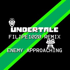 Undertale Filipe1020 Remix - Enemy Approaching