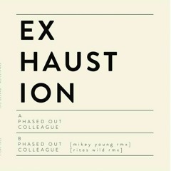 Exhaustion - Colleague (Rites Wild remix, 2015)