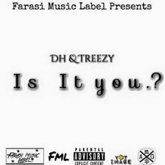 Dh & Treezy - Is It You?