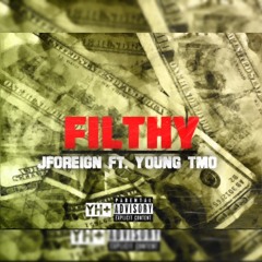 Jforeign Ft. Young Tmo - Filthy