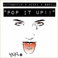 CityBoyFix YNFL - "POP IT UP" X Mixxi Betz X Tella