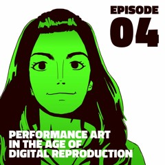 04 - Performance Art in the Age of Digital Reproduction (feat. Ipek Koprulu)