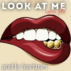 Lebra Jolie - Look At Me (prod. June James)