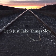 Let's Just Take Things Slow - Crystal Mec X Wade Hoggs ft. Con_One