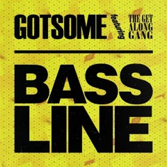 GotSome Feat. The Get Along Gang - Bassline (B3ARS Remix)