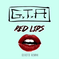 GTA Ft. Sam Bruno - Red Lips (Ger3to Remix)