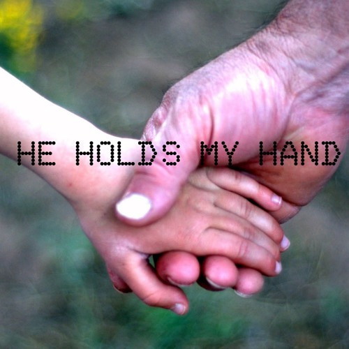 He Holds My Hand
