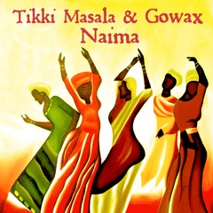 Gowax & Tikki Masala - Naima