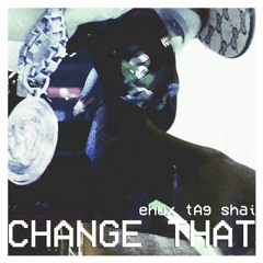 Tag Shai - Change That (prod. Ehux)