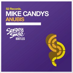 Mike Candys - Anubis (Sergey Smile Bootleg) support by Mike Candys