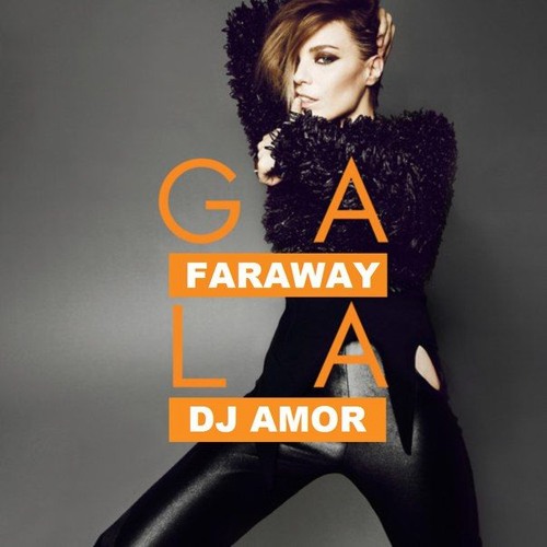 Gala - Faraway (Dj Amor Remix)