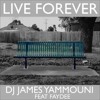 Live Forever - DJ James Yammouni (Feat.Faydee) Lyrics Video
