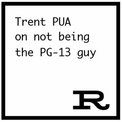 Don't be the PG-13 guy
