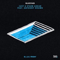 Bluestaeb - Just A Staeb Ahead feat. Anthony Drawn