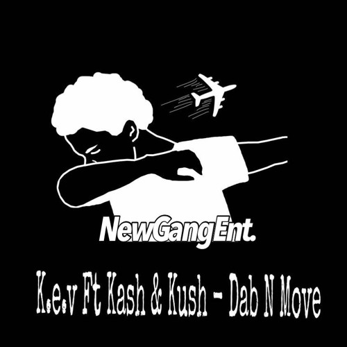 KevFromDaNew xKashFromDaNew x DanteFromDaNew - Dab n Move (Prod By Blanq Beats)